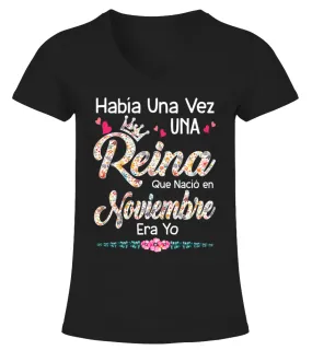 Había una vez una reina que nació en Noviembre, era yo Camiseta cuello pico Mujer