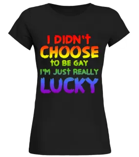 I DIDN'T CHOOSE TO BE GAY Camiseta cuello redondo Mujer